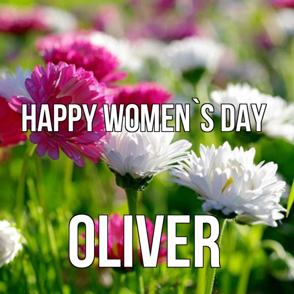 Greetings card с именем, Oliver happy women`s day международный женский день 1 Greetings with text for free download 